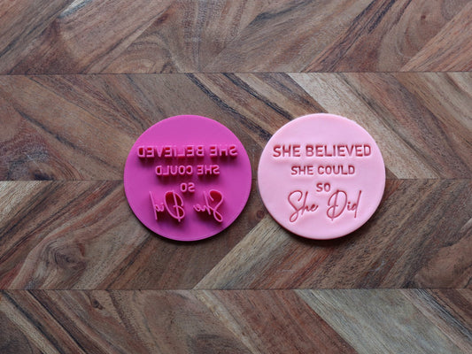 "She Believed She Could so She Did" - 7cm embosser